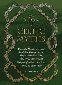 The Book of Celtic Myths by Jennifer Emick, 9781507200872