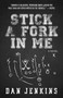 Stick a Fork in Me (A Novel) by Dan Jenkins, 9781507201466