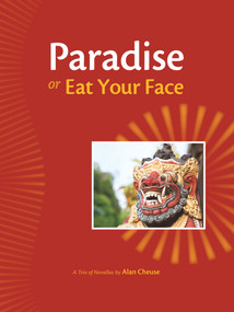 Paradise, or, Eat Your Face (A Trio of Novellas) by Alan Cheuse, Howard Norman, 9780981966199