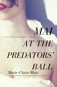 Mai at the Predators' Ball by Marie-Claire Blais, Nigel Spencer, 9781770890053