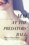 Mai at the Predators' Ball by Marie-Claire Blais, Nigel Spencer, 9781770890053