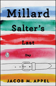 Millard Salter's Last Day by Jacob M. Appel, 9781507204085