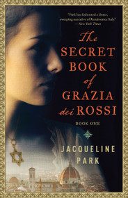 The Secret Book of Grazia dei Rossi (Book 1) by Jacqueline Park, 9781770898899