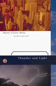 Thunder and Light - 9780887841767 by Marie-Claire Blais, Nigel Spencer, 9780887841767