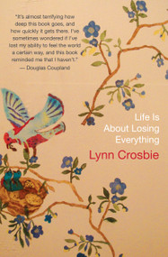 Life Is About Losing Everything by Lynn Crosbie, 9781770890039