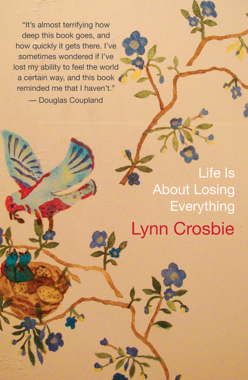 Life Is About Losing Everything by Lynn Crosbie, 9781770890039