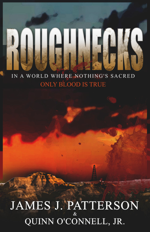 Roughnecks - 9780984832965 by James J. Patterson, Quinn O'Connell Jr., 9780984832965