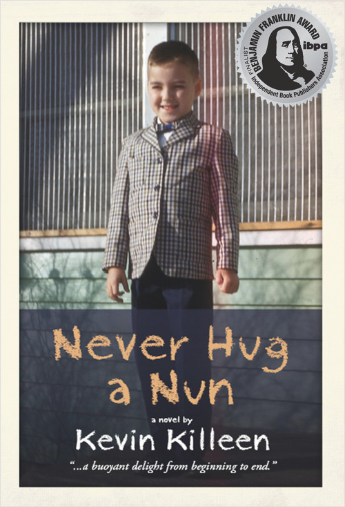 Never Hug a Nun by Kevin Killeen, 9780985007102