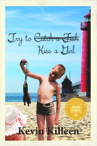 Try to Kiss a Girl by Kevin Killeen, 9780985808600