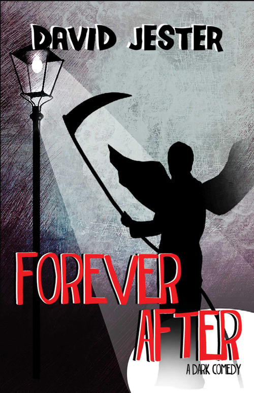 Forever After (A Dark Comedy) by David Jester, 9781510704367