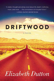 Driftwood (A Novel) by Elizabeth Dutton, 9781510705050