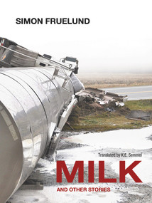 Milk and Other Stories by Simon Fruelund, K. E. Semmel, 9780988225275