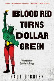 Blood Red Turns Dollar Green (A Novel) by Paul O'Brien, 9781510709331
