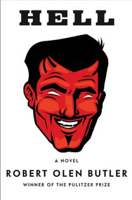 Hell (A Novel) by Robert Olen Butler, 9780802145093