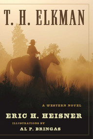 T. H. Elkman (A Western Novel) by Eric H. Heisner, Al P. Bringas, 9781510711860