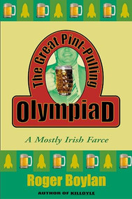 The Great Pint-Pulling Olympiad (A Mostly Irish Farce) by Roger Boylan, 9780802140326