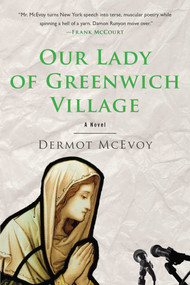 Our Lady of Greenwich Village (A Novel) by Dermot McEvoy, 9781510712041