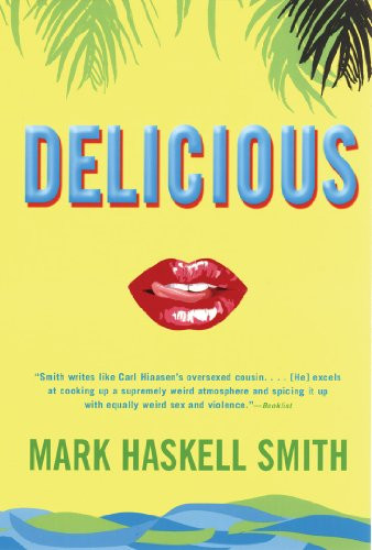 Delicious (A Novel) by Mark Haskell Smith, 9780802142481
