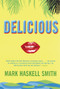 Delicious (A Novel) by Mark Haskell Smith, 9780802142481