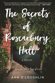 The Secrets of Roscarbury Hall (A Novel) by Ann O'Loughlin, 9781510713727
