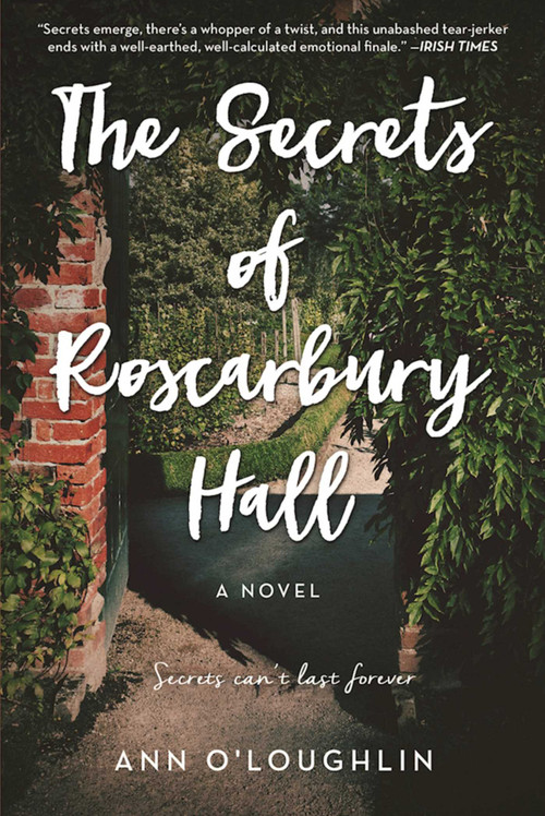 The Secrets of Roscarbury Hall (A Novel) by Ann O'Loughlin, 9781510713727