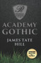 Academy Gothic by James Tate Hill, 9780990353089