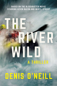 The River Wild (A Thriller) by Denis O'Neill, 9781510715981