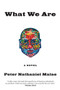 What We Are by Peter Nathaniel Malae, 9780802145222