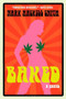 Baked (A Novel) by Mark Haskell Smith, 9780802170767