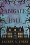 Abigale Hall (A Novel) by Lauren A. Forry, 9781510717268