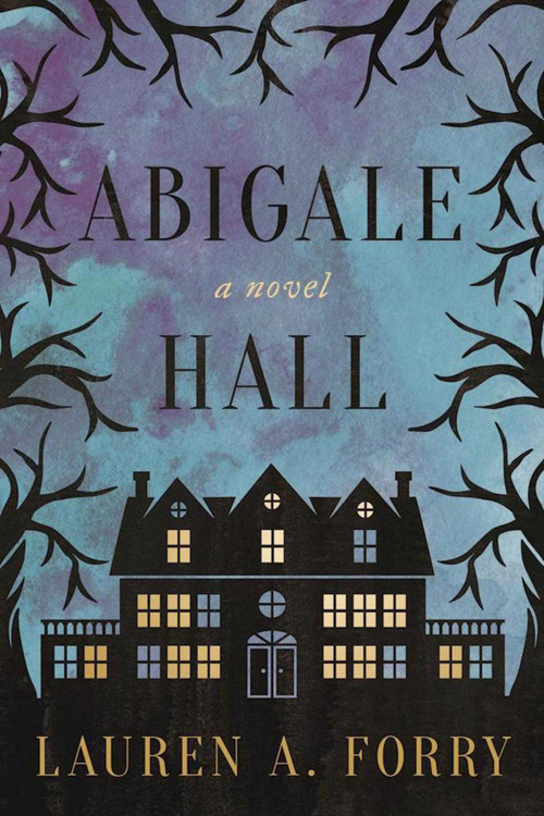 Abigale Hall (A Novel) by Lauren A. Forry, 9781510717268