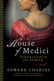 The House of Medici (Inheritance of Power) by Edward Charles, 9781510717831