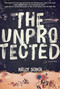 The Unprotected (A Novel) by Kelly Sokol, 9781510718326