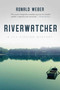 Riverwatcher (A Fly-Fishing Mystery) by Ronald Weber, 9781510719248