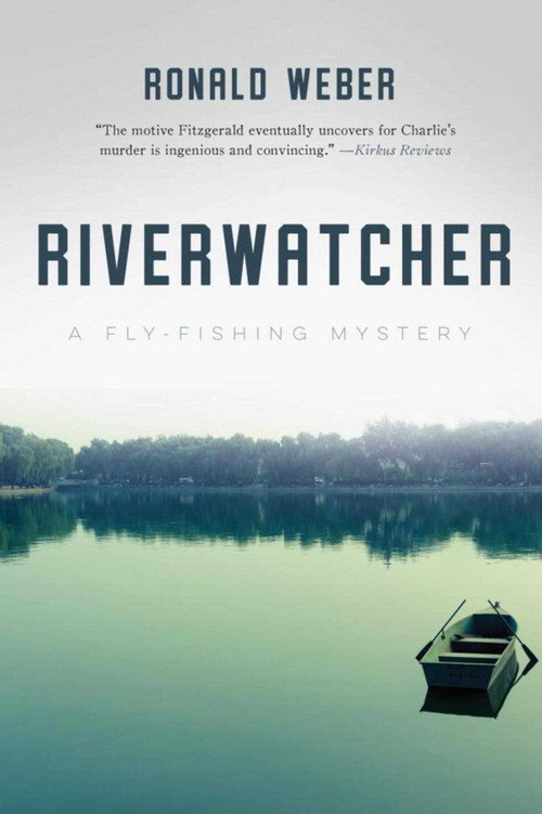 Riverwatcher (A Fly-Fishing Mystery) by Ronald Weber, 9781510719248