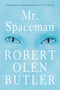 Mr. Spaceman by Robert Olen Butler, 9780802137821