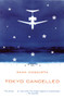 Tokyo Cancelled by Rana Dasgupta, 9780802170095