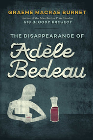 The Disappearance of Adèle Bedeau (An Inspector Gorski Investigation) by Graeme MaCrae Burnet, 9781510723092