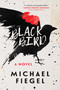 Blackbird (A Novel) by Michael Fiegel, 9781510723559