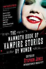 The Mammoth Book of Vampire Stories by Women by Stephen Jones, Ingrid Pitt, 9781510723832