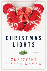 Christmas Lights (A Novel) by Christine Pisera Naman, 9781510725560