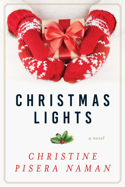Christmas Lights (A Novel) by Christine Pisera Naman, 9781510725560