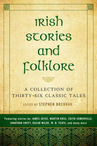 Irish Stories and Folklore (A Collection of Thirty-Six Classic Tales) by Steve Brennan, 9781510725645