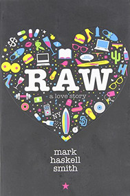 Raw (A Love Story) by Mark Haskell Smith, 9780802122018