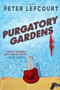 Purgatory Gardens (A Novel) by Peter Lefcourt, 9781510725652