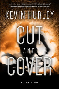 Cut and Cover (A Thriller) by Kevin Hurley, 9781510726499