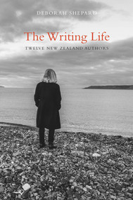 The Writing Life (Twelve New Zealand Authors) by Deborah Shepard, 9780995109537