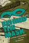 Behind the Mask (An Anthology of Heroic Proportions) by Kelly Link, Cat Rambo, Carrie Vaughn, Seanan McGuire, Lavie Tidhar, Sarah Pinsker, Tricia Reeks, Kyle Richardson, 9780996626262
