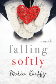 Falling Softly (A Novel) by Maria Duffy, 9781510733695
