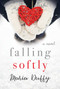 Falling Softly (A Novel) by Maria Duffy, 9781510733695